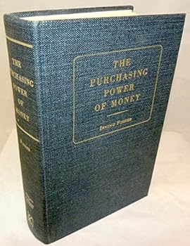 The Purchasing Power of Money: Its Determination and Relation to Credit, Interest and Crises