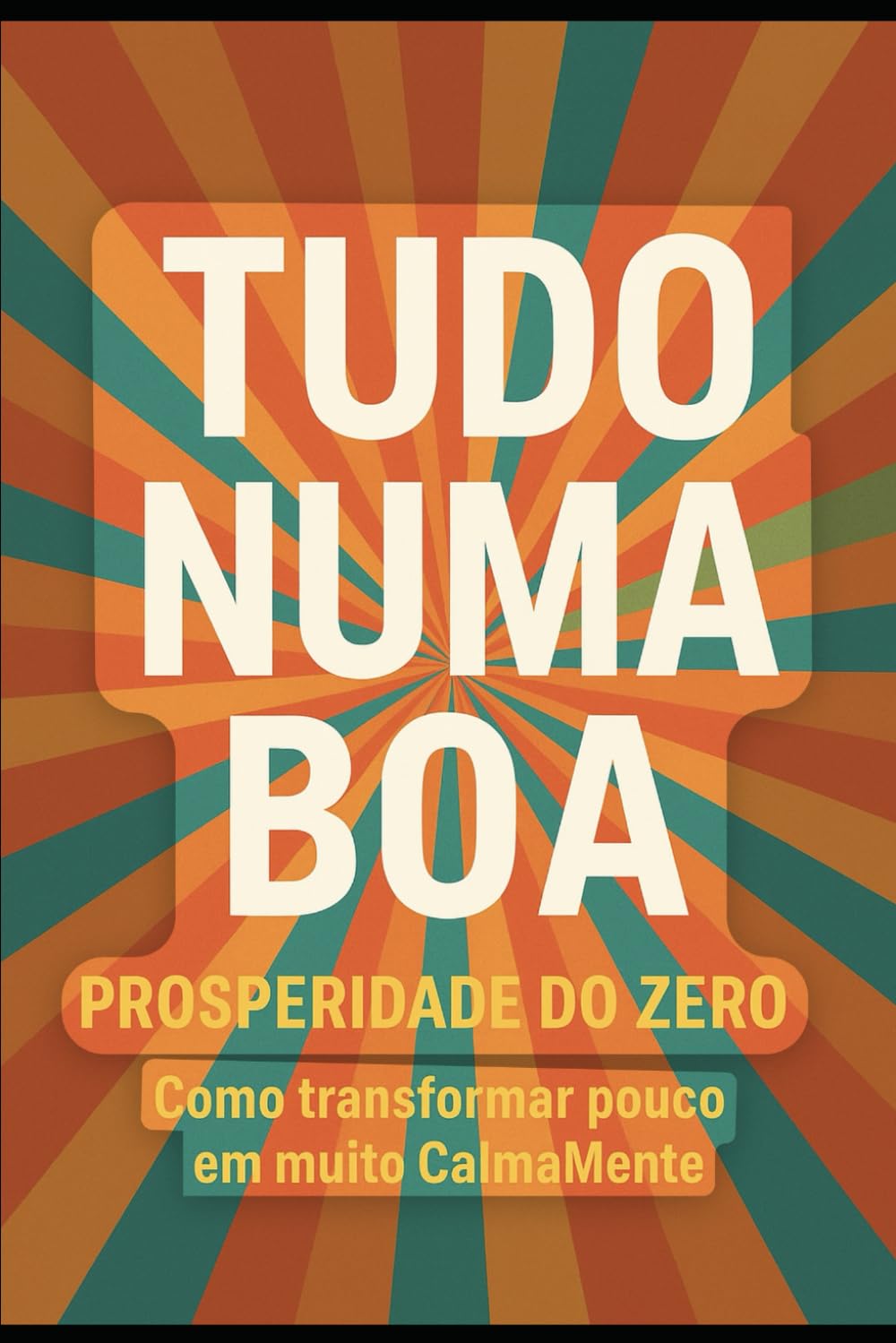 Prosperidade do zero: Como transformar pouco em muito