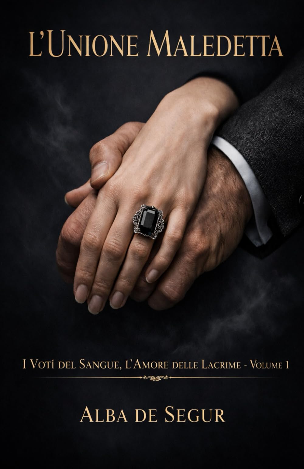 L’Unione Maledetta (I Voti del Sangue, l’Amore delle Lacrime)