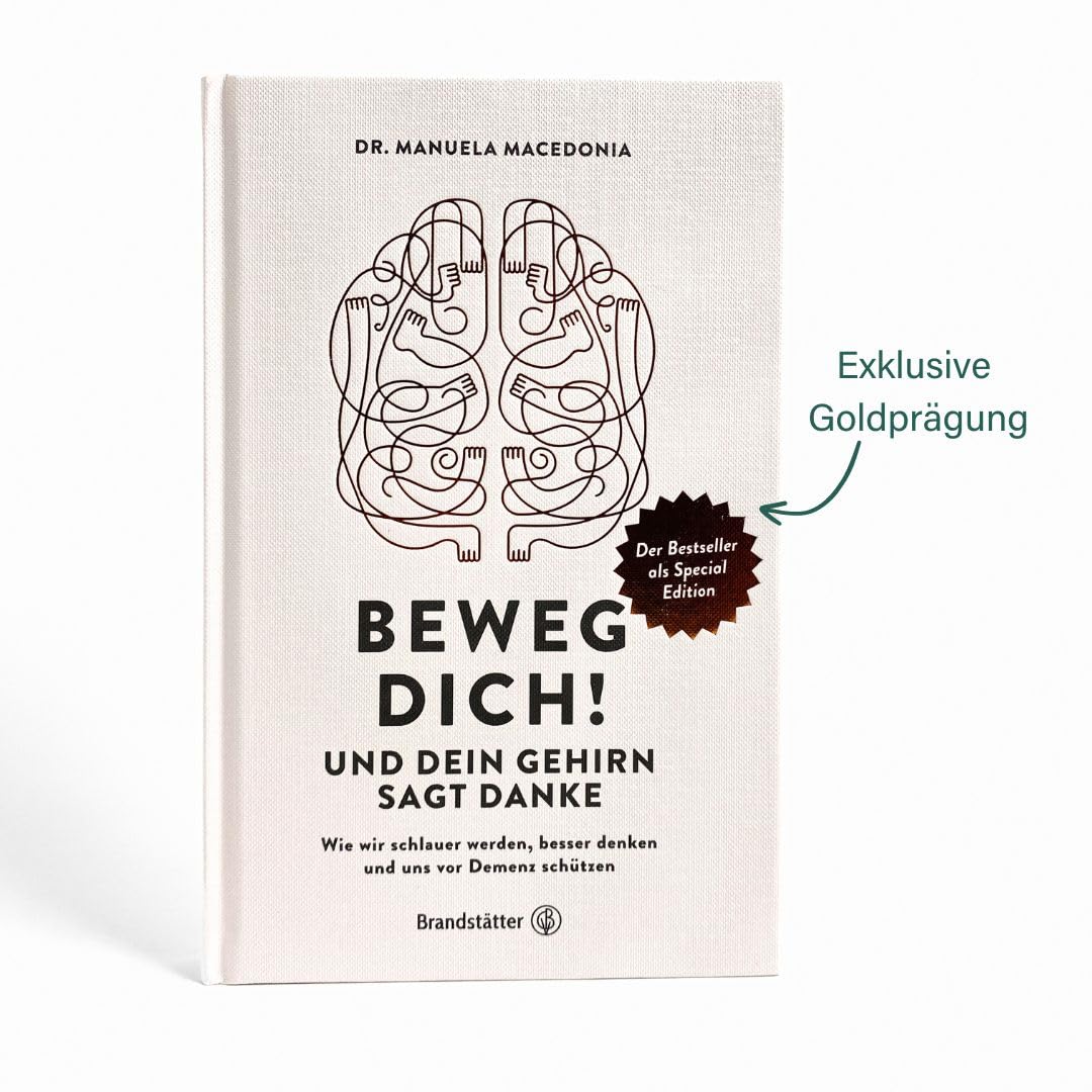 Beweg dich! Und dein Gehirn sagt Danke: Wie wir schlauer werden, besser denken und uns vor Demenz schützen