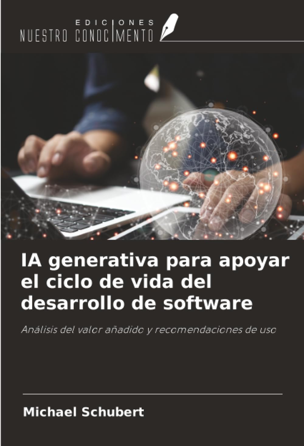IA generativa para apoyar el ciclo de vida del desarrollo de software: Análisis del valor añadido y recomendaciones de uso