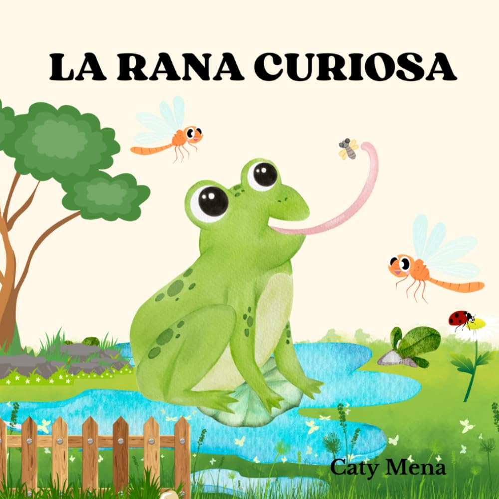 La rana curiosa: Libro infantil ilustrado sobre la curiosidad y la importancia de aprender del mundo que nos rodea. (Libros para niños en español | ... | Educativos y Divertidos | Edad 0-8 años)
