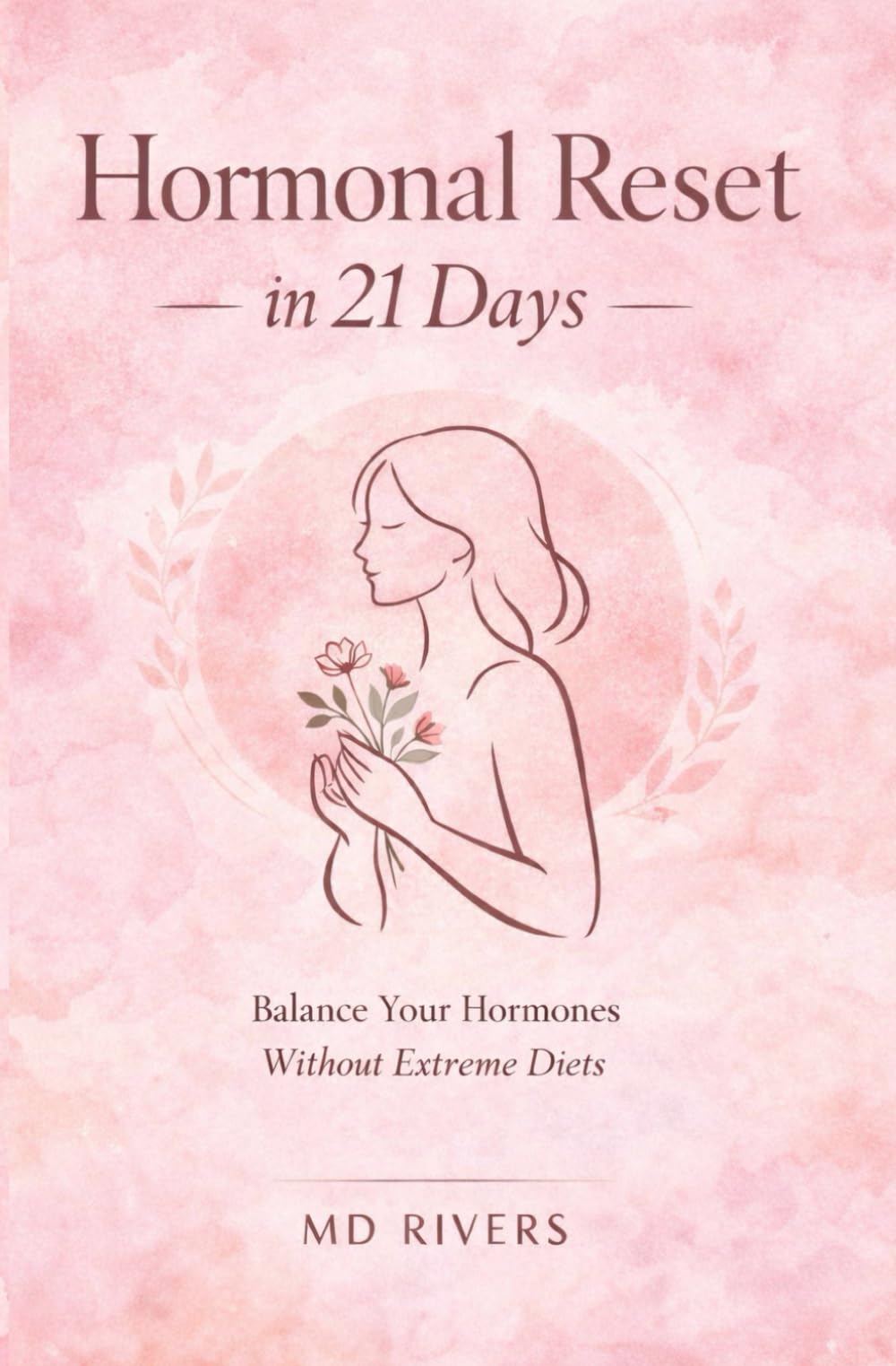 Hormonal Reset in 21 Days: (Without Extreme Diets)