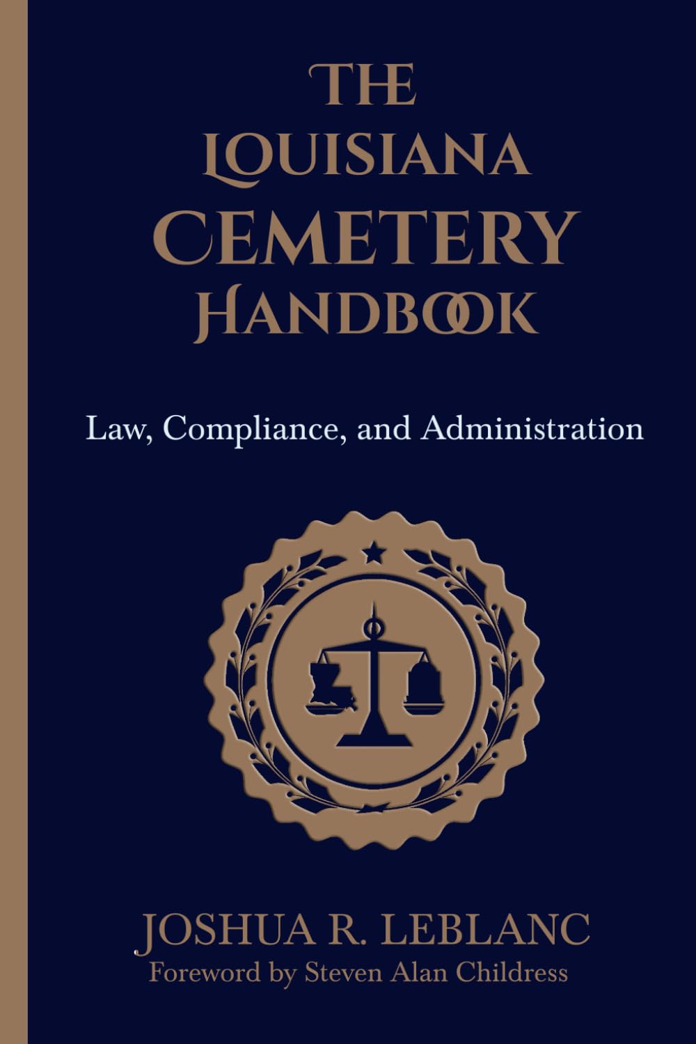 The Louisiana Cemetery Handbook: Law, Compliance, and Administration (Louisiana Cemetery Authority Series)