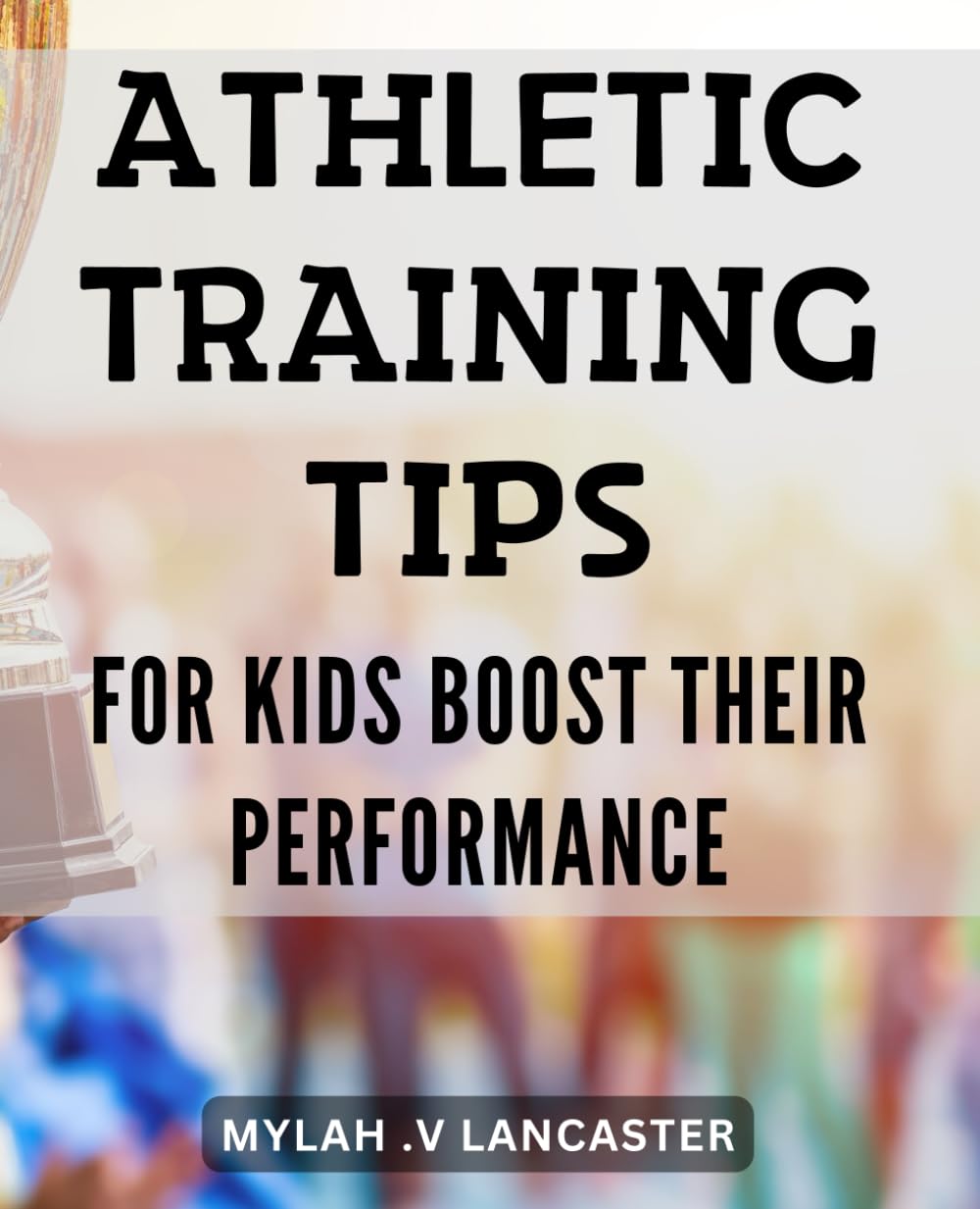 Athletic Training Tips for Kids: Boost Their Performance: Maximize Your Child's Potential with Expert Athletic Training Guidance - Boost Performance with Proven Tips!
