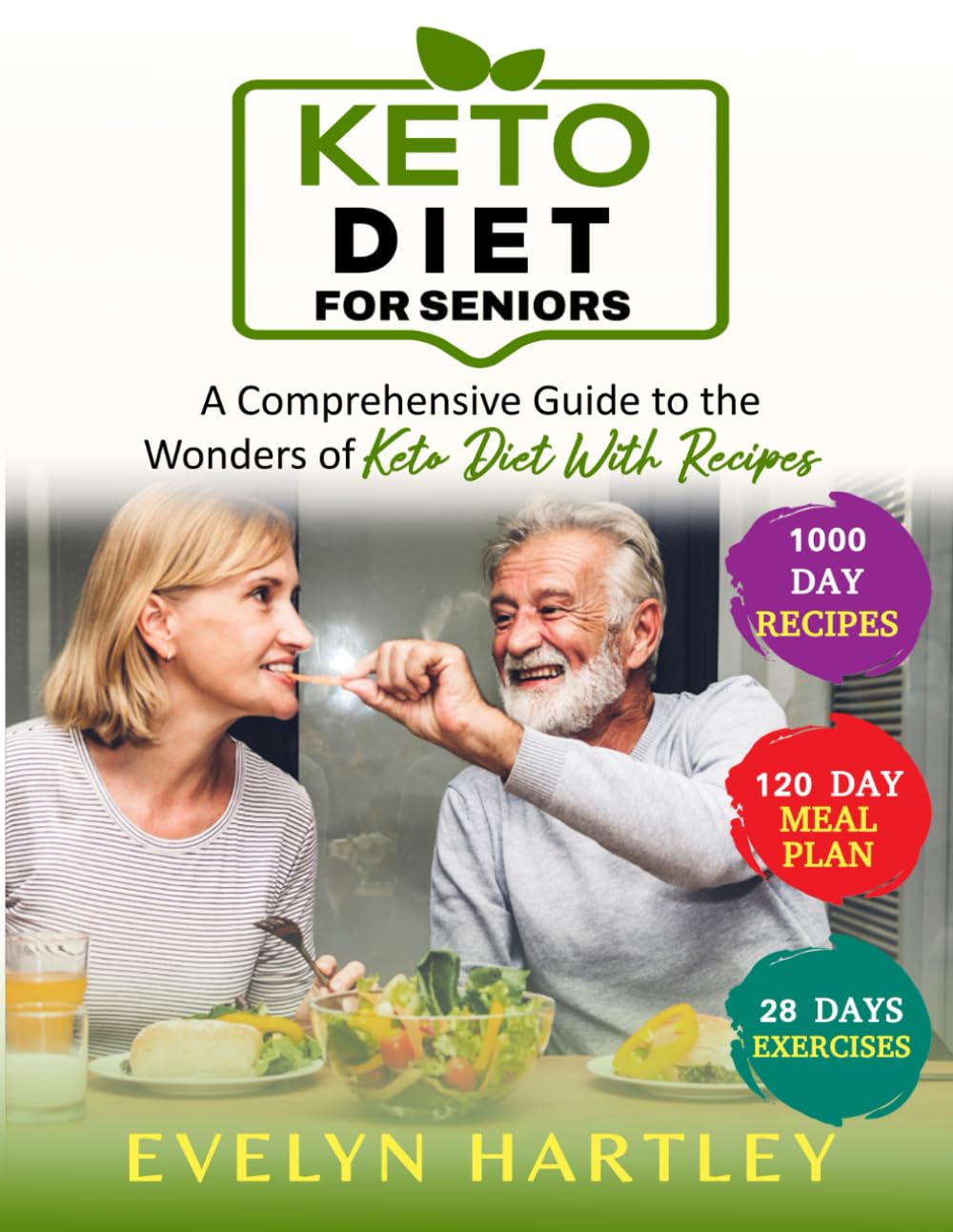 Keto Diet For Seniors: A Comprehensive Guide to Keto for Seniors. Master the Wonders of a Keto Diet with 100 Recipes, a 120-Day Meal Plan, and Exercises for Better Balance Paperback – May 13, 2024