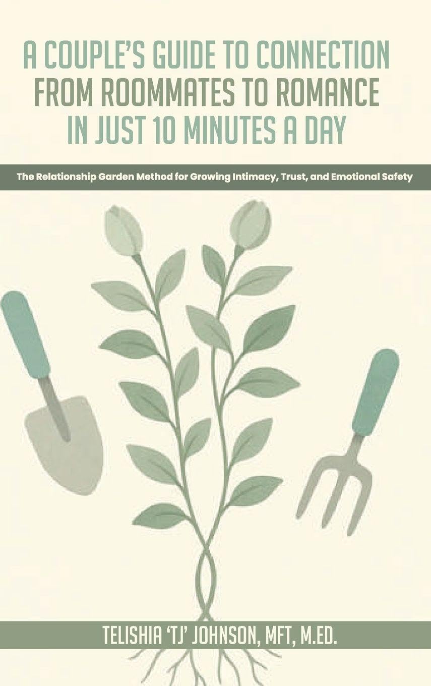 A Couple's Guide to Connection; From Roommates to Romance in Just 10 Minutes A day The Relationship Garden Method for Growing Intimacy, Trust, and Emotional Safety