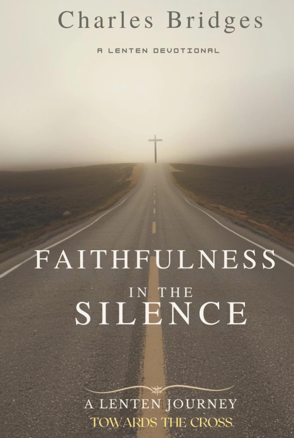 Faithfulness in the Silence: A Lenten Journey Towards the Cross