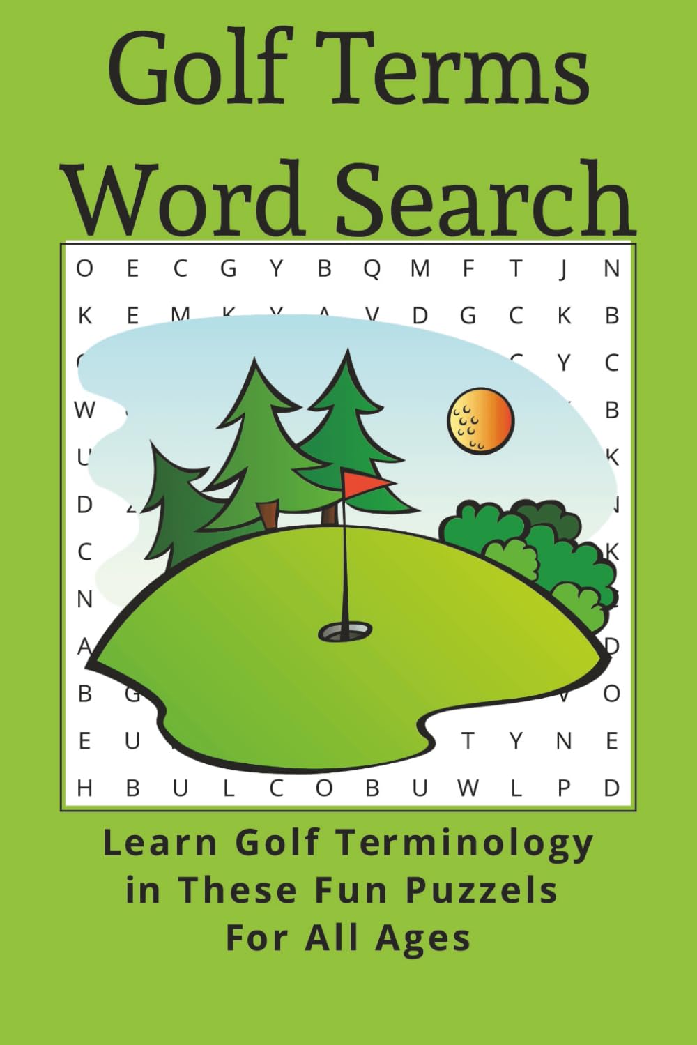 Golf Word Search Puzzle Book: Word Searches with easy to see print about Golfing, Golf Courses, Golf Clubs, Golf Instruction and More [6x9 inches, 110 ... a Great Gift for the Golfer in your life!