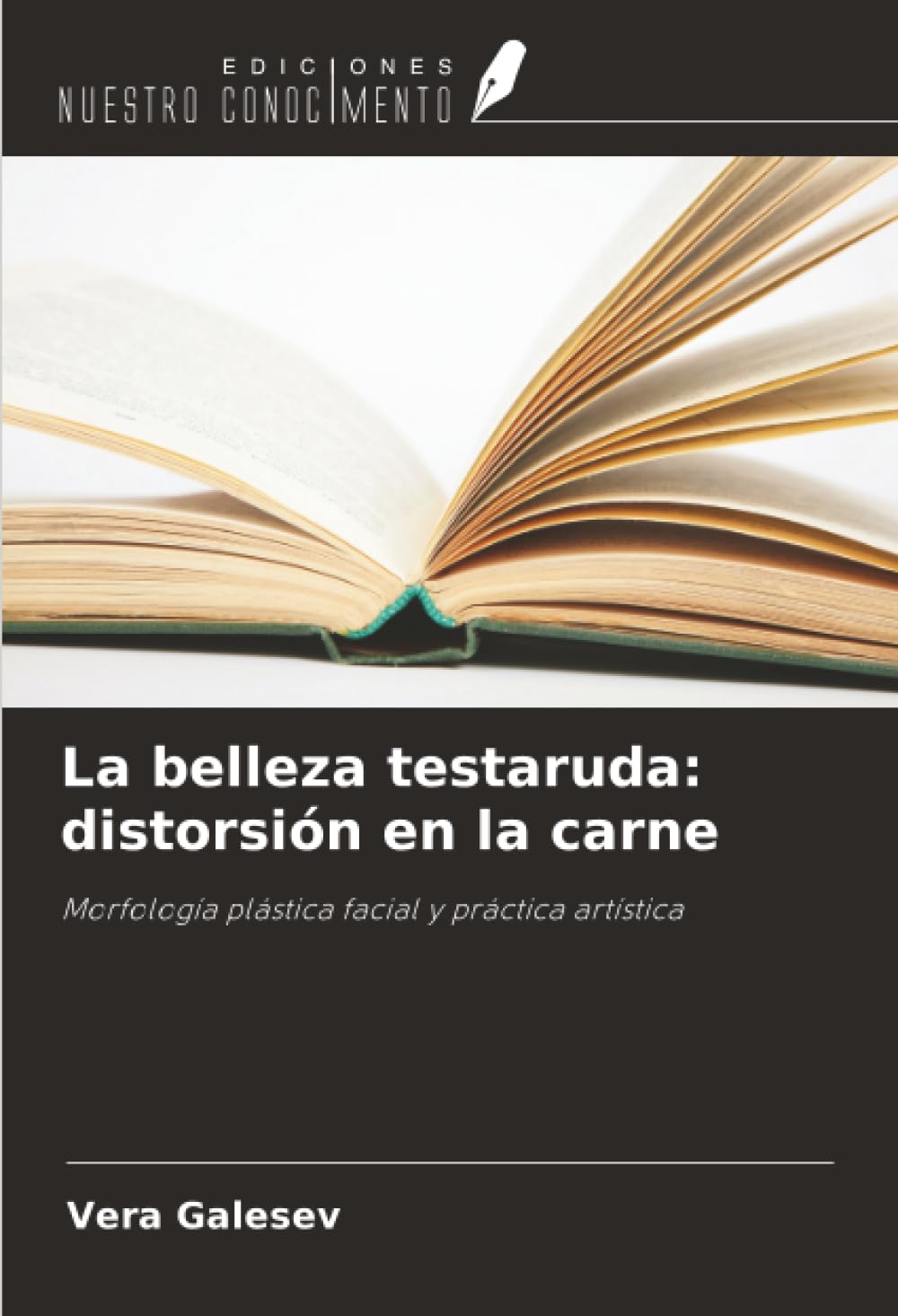 La belleza testaruda: distorsión en la carne: Morfología plástica facial y práctica artística