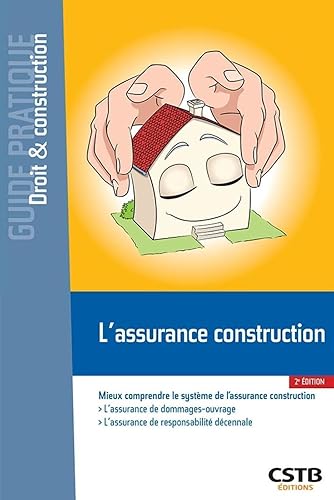 L'assurance construction: Mieux comprendre le système de l'assurance construction.