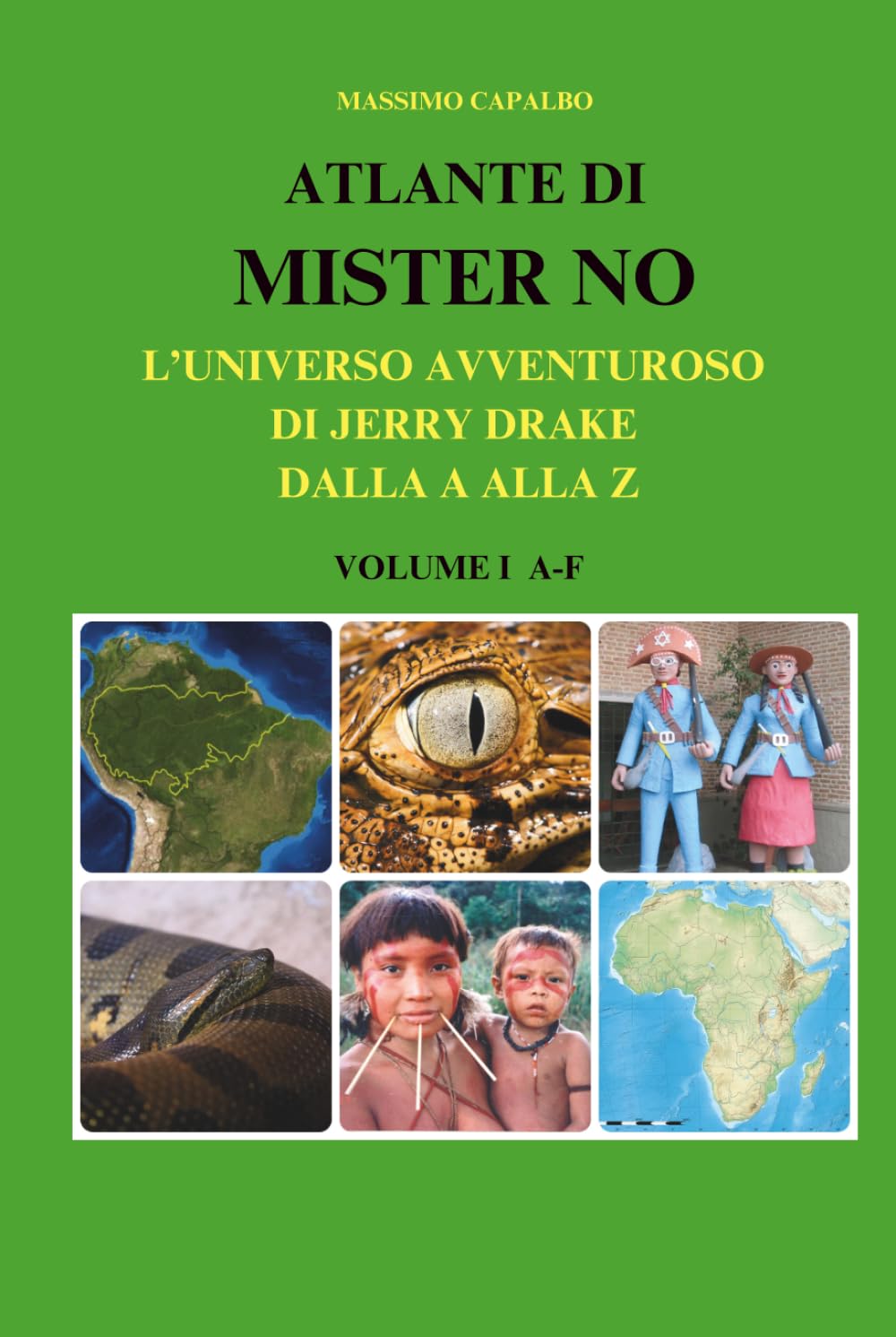 Atlante di Mister No: L'universo avventuroso di Jerry Drake dalla A alla Z - Volume I A-F