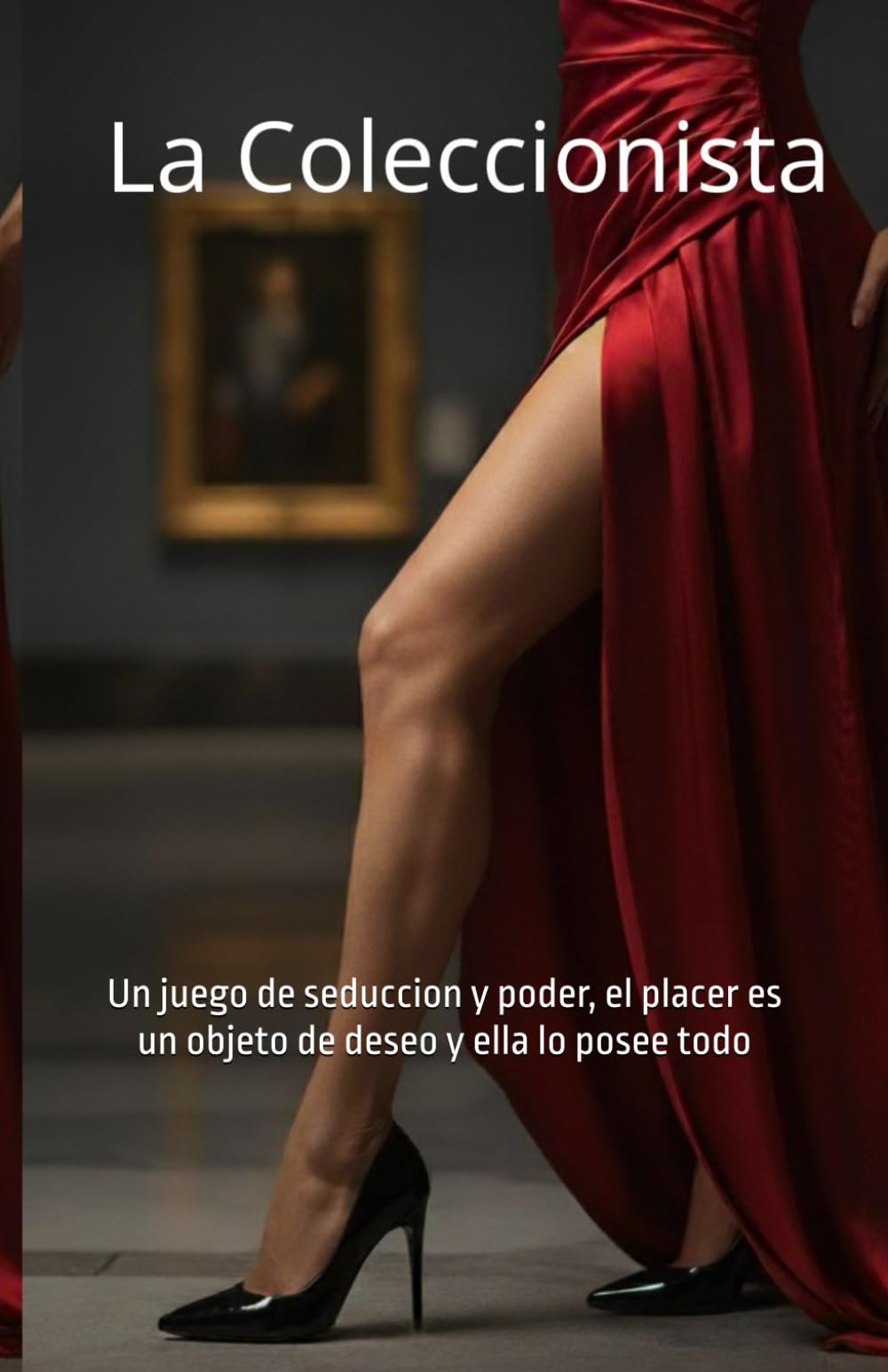 La Coleccionista: Un juego de seduccion y poder, el placer es un objeto de deseo y ella lo posee todo