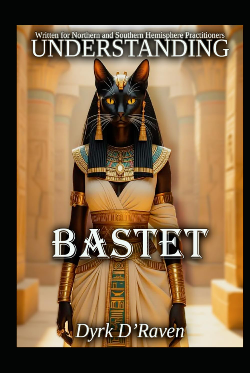 Understanding Bastet (Understanding Egyptian Deities)
