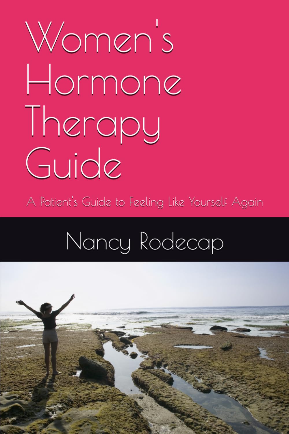 Women's Hormone Therapy Guide: A Patient's Guide to Feeling Like Yourself Again