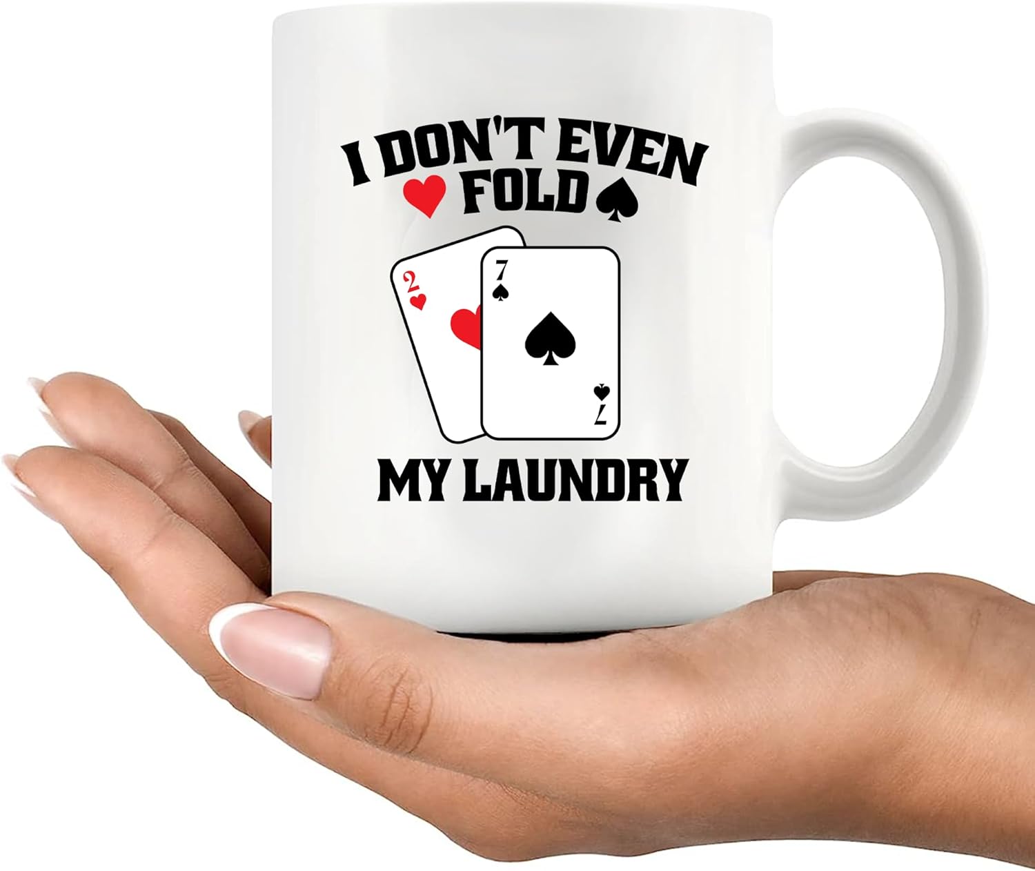 I Don't Even Fold My Laundry Funny Gift for Poker Lovers Players Coworker Friends Dad Mom Husband Wife Sister Brother Card Games Ceramic Mug 11 oz White - Image 8