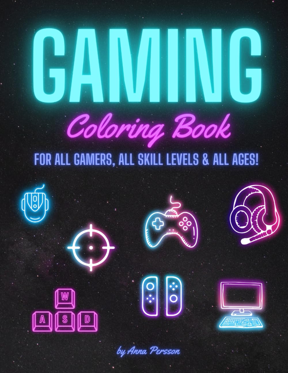 Gaming. Coloring book for all gamers, skill levels and ages!