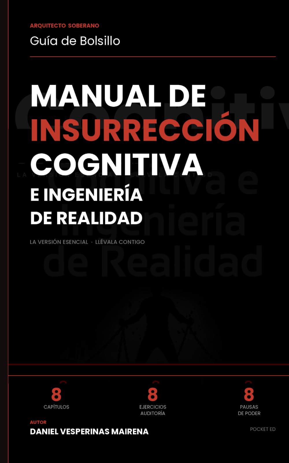 Manual de Insurrección Cognitiva e Ingeniería de Realidad: Guía de Bolsillo – 8 capítulos · 8 ejercicios · 8 pausas de poder