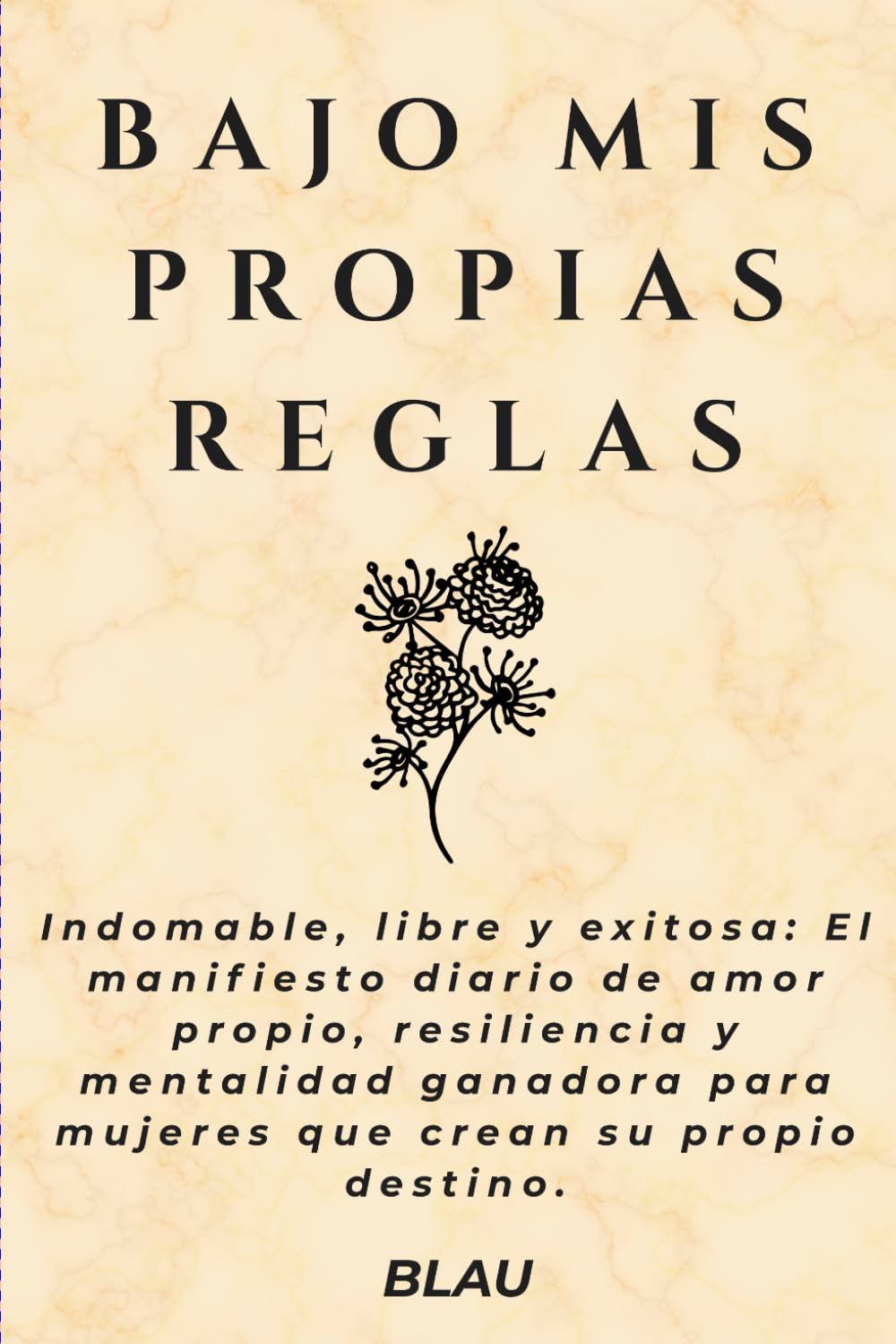 BAJO MIS PROPIAS REGLAS: Frases de desarrollo personal, autoestima y alta productividad. Cuaderno con ejercicios de enfoque, minimalismo mental y reflexiones.
