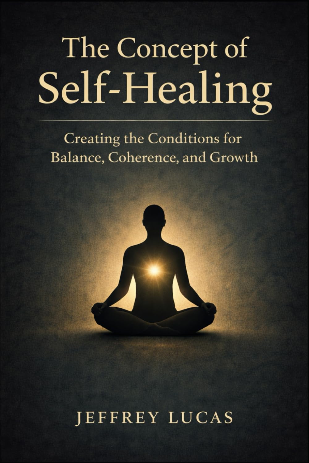 The Concept of Self-Healing: Creating the Conditions for Balance, Coherence, and Growth