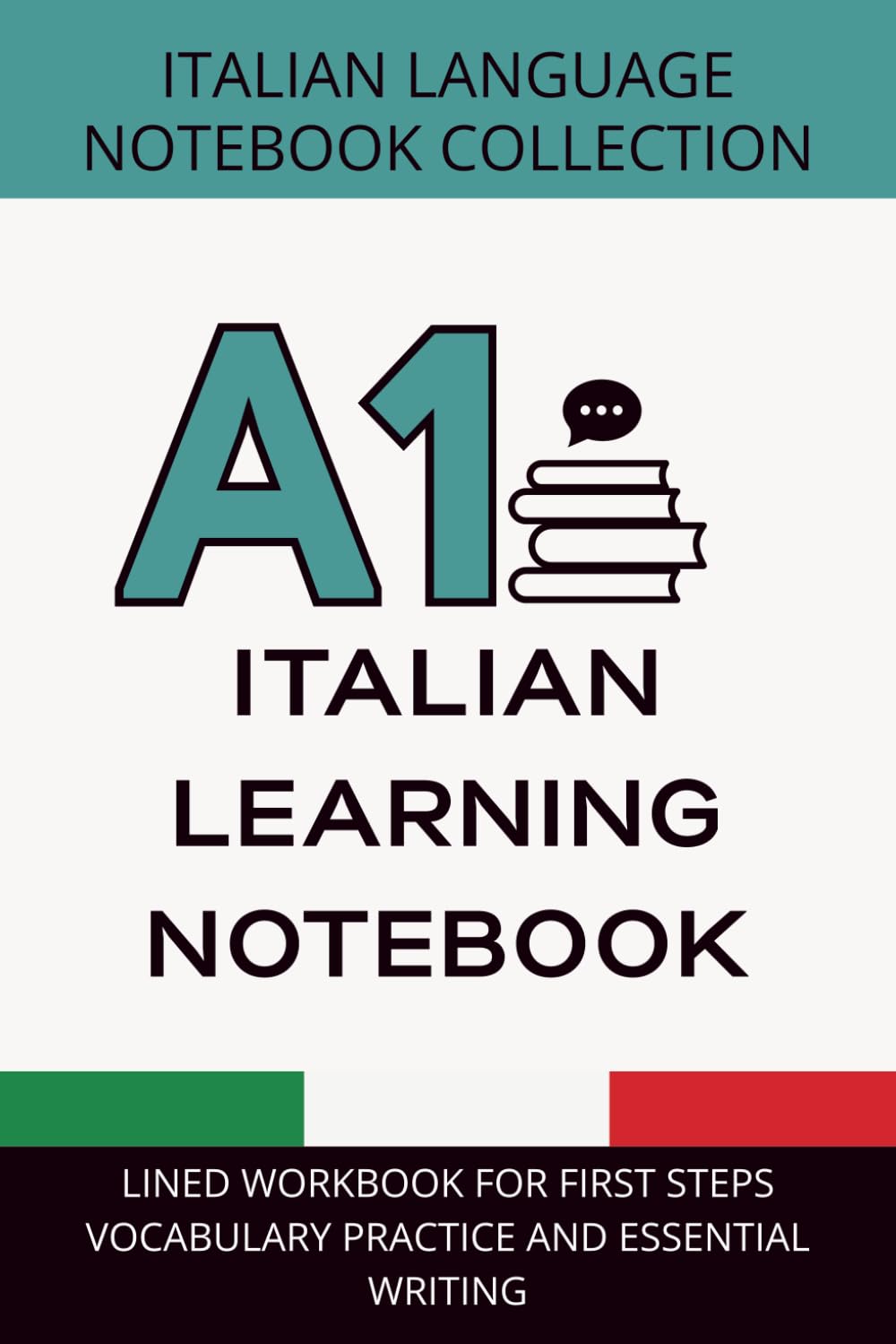 Italian Beginner Journal A1 Level: Lined Workbook for First Steps, Vocabulary Practice, and Essential Writing