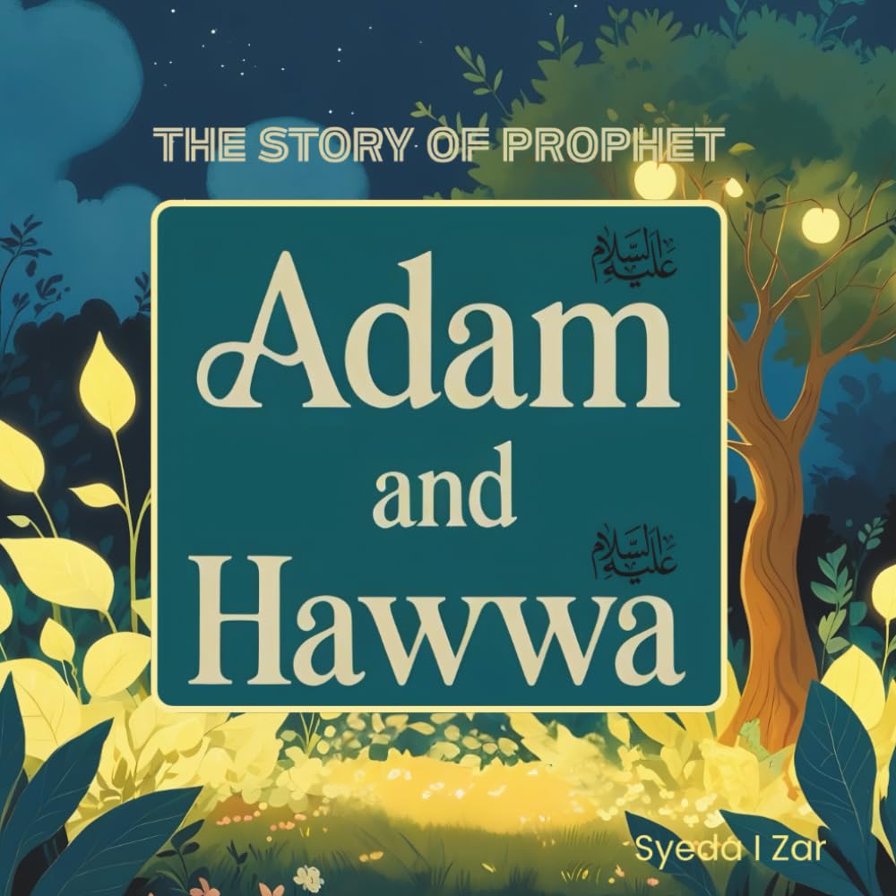 The Story of Prophet Adam and Hawwa (Peace Be Upon Them) : Retold for Young Children: Islamic Storybook for Kids About Prophet Adam and Hawwa – Easy ... (Stories of the Prophets for Muslim Kids)