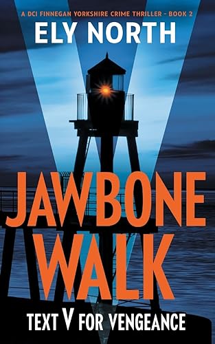 Jawbone Walk: Text V For Vengeance: A DCI Finnegan Yorkshire Crime Thriller - Book 2