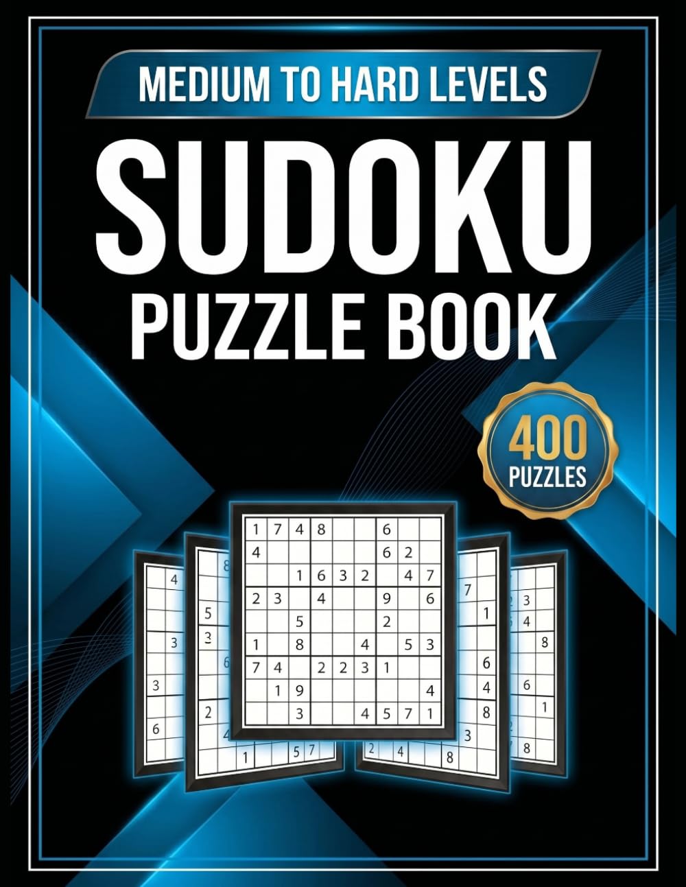 Sudoku Puzzle Book Medium to Hard: 400 Mind-Challenging Logic Puzzles to Sharpen Your Brain and Master Advanced Strategies | With Full Solutions