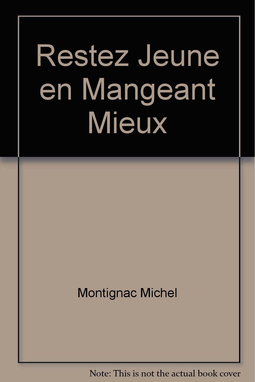 Restez jeune en mangeant mieux Montignac Michel