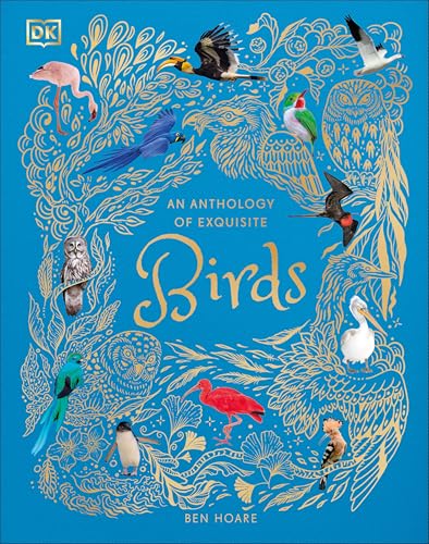 An Anthology of Exquisite Birds (DK Children's Anthologies)