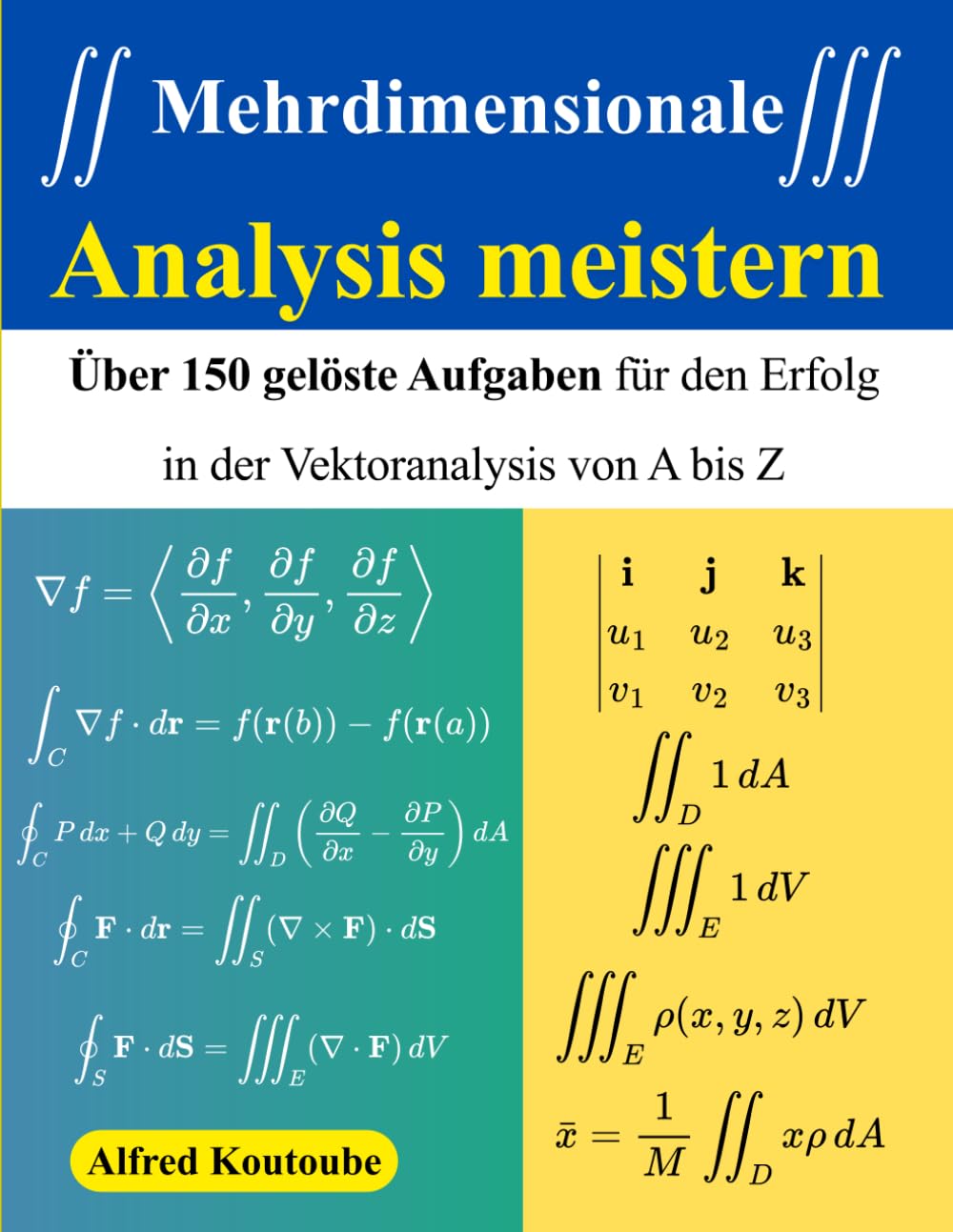 Mehrdimensionale Analysis meistern: Über 150 gelöste Aufgaben für den Erfolg in der Vektoranalysis von A bis Z