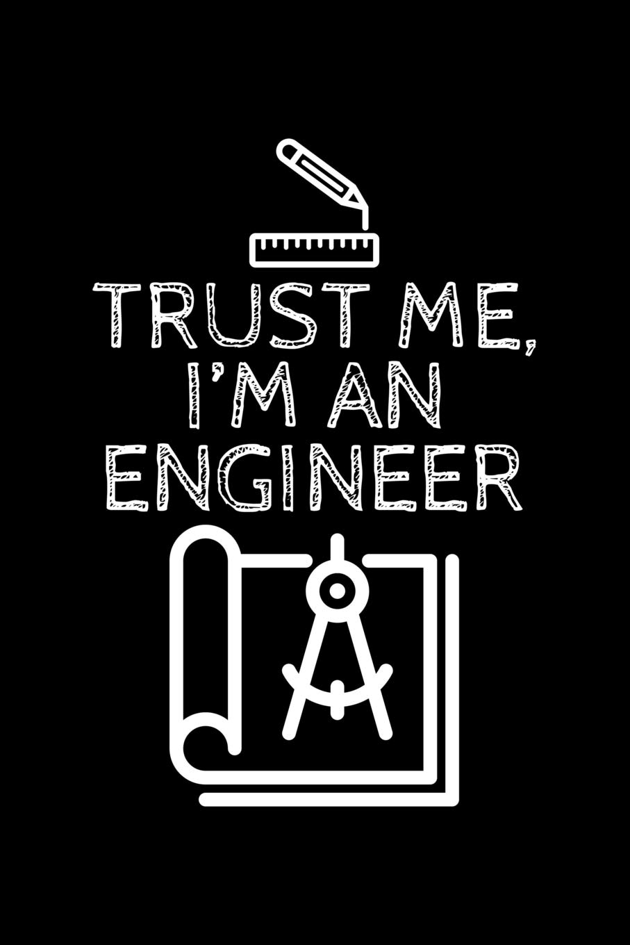 Trust Me I'M An Engineer: Blank Paper Sketch Book - Artist Sketch Pad Journal for Sketching, Doodling, Drawing, Painting or Writing