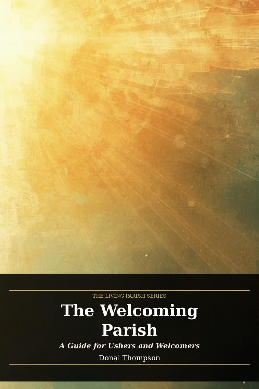THE WELCOMING PARISH: A Guide for Ushers and Welcomers (Living Parish)