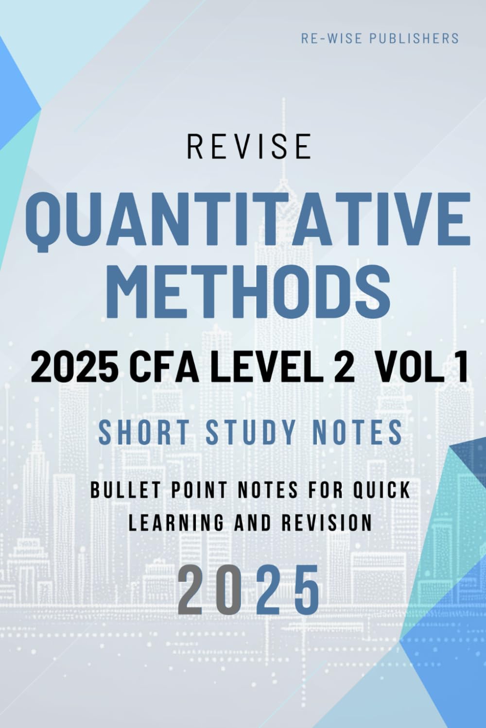 Revise Quantitative Methods 2025 CFA Level II Vol 1: Short Study Notes (2025 CFA Level II Short Notes Box Set)
