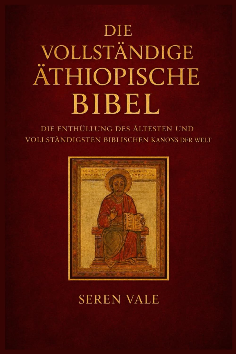 Die vollständige äthiopische Bibel: Die Enthüllung des ältesten und vollständigsten biblischen Kanons der Welt