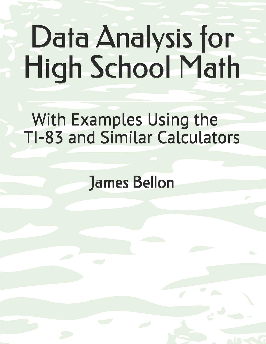 Data Analysis for High School Math: With Examples Using the TI-83 and Similar Calculators