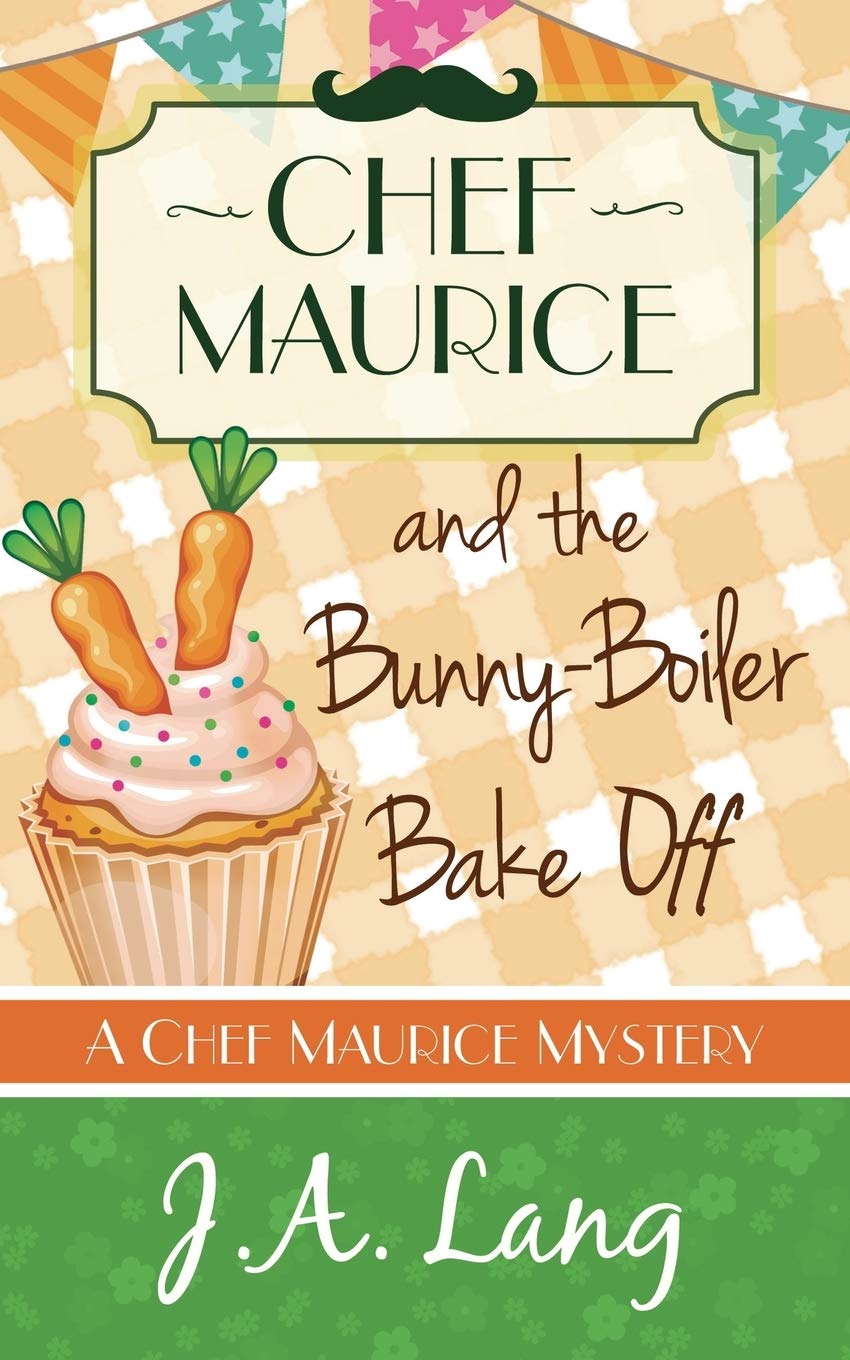 Chef Maurice and the Bunny-Boiler Bake Off: Volume 3 (Chef Maurice Mysteries)