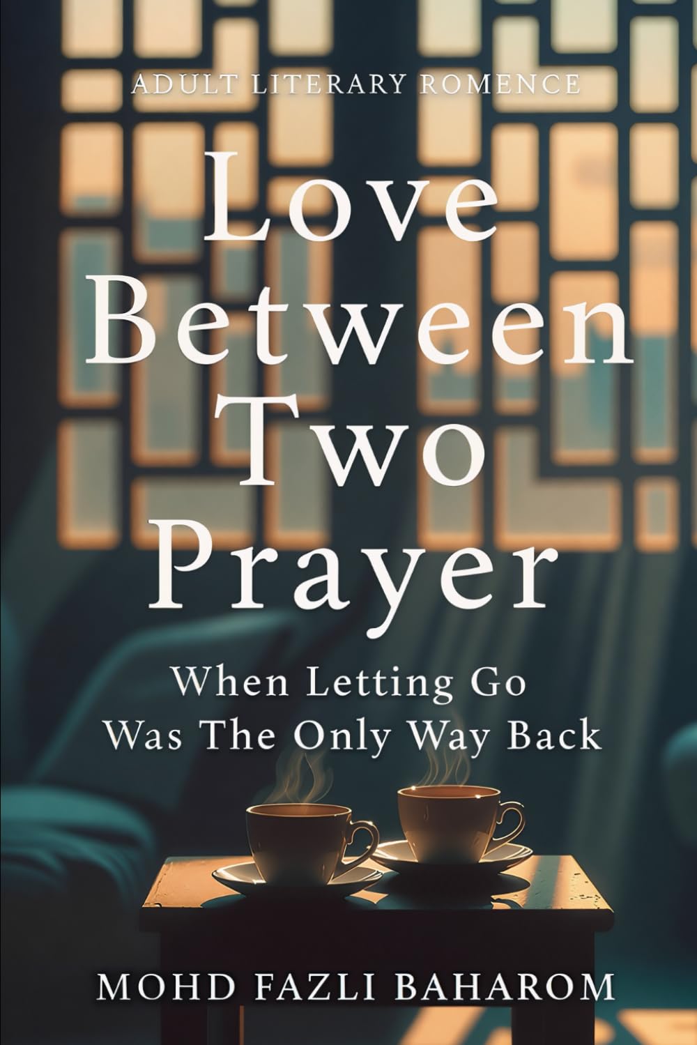 Love Between Two Prayer: When Letting Go Was The Only Way Back
