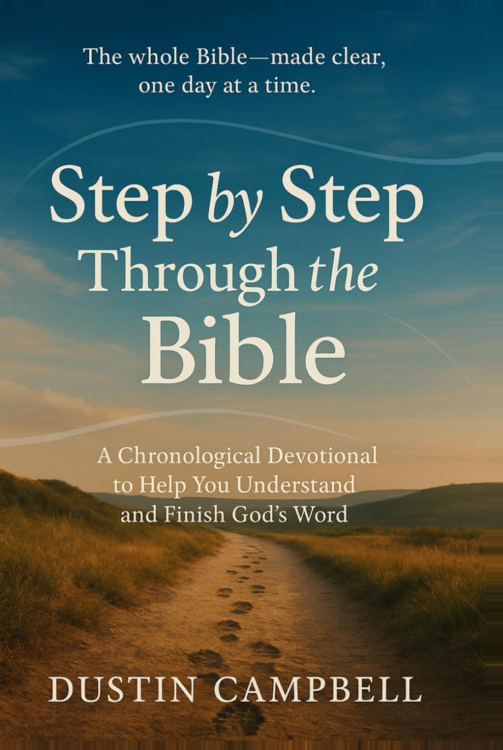 Step by Step Through the Bible: A Chronological Devotional to Help You Understand and Finish God's Word