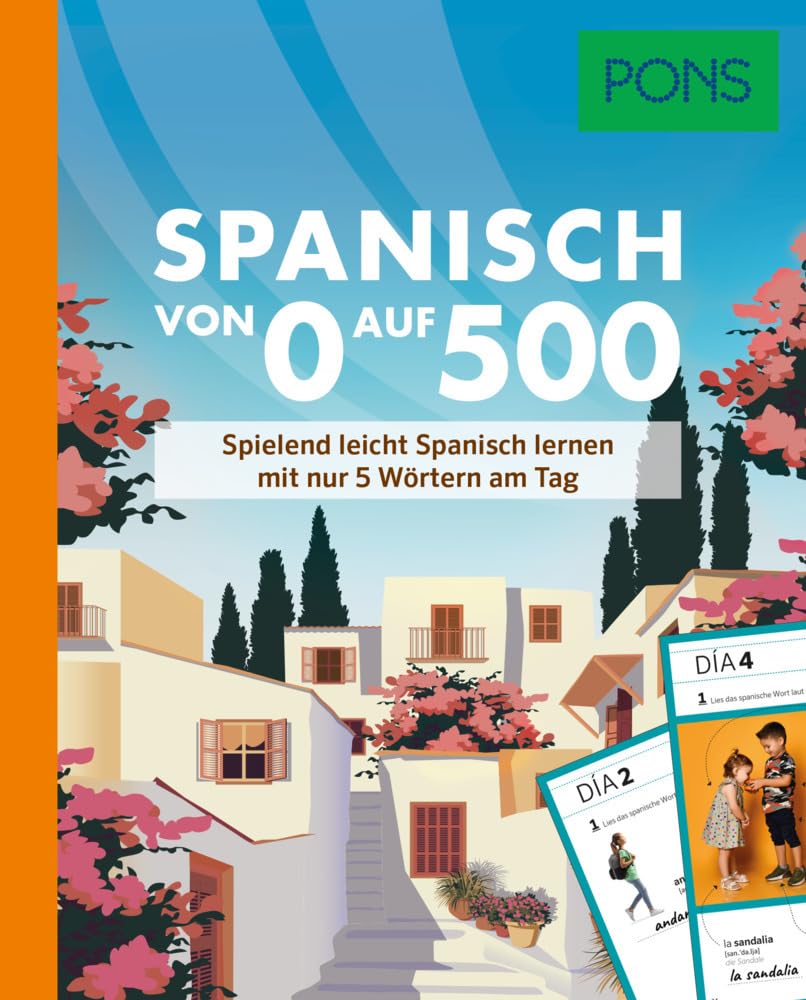 PONS Spanisch von 0 auf 500: Spielend leicht Spanisch lernen mit nur 5 Wörtern am Tag