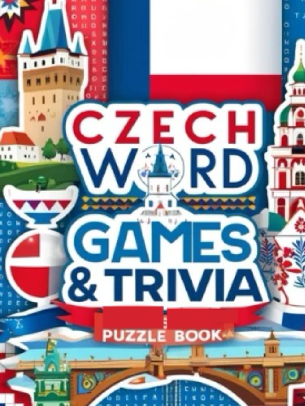 Czech Word Games & Trivia Puzzle Book: Explore Czech Culture Through Word Search, Crossword & Word Star Puzzles