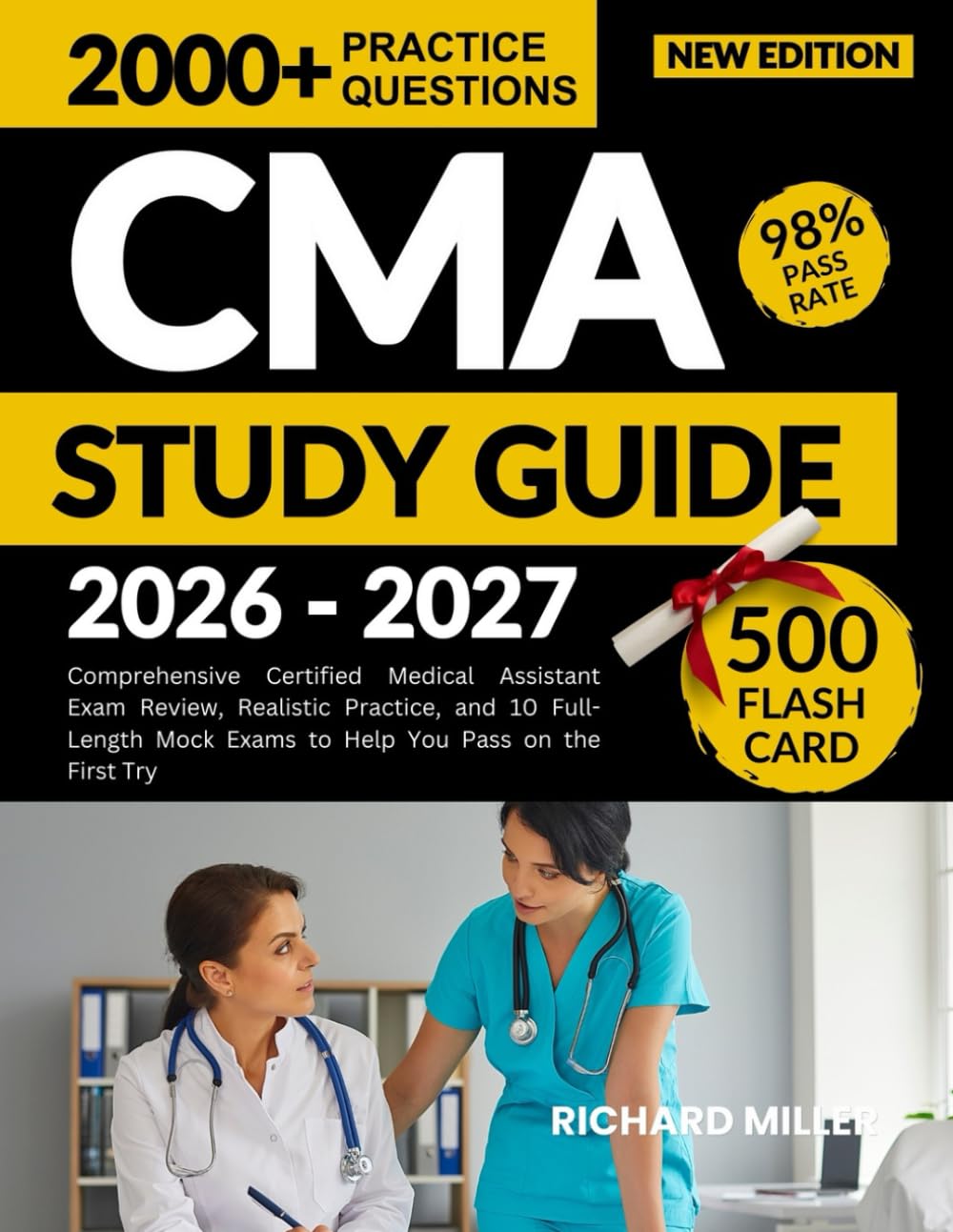 CMA STUDY GUIDE 2026-2027: Comprehensive Certified Medical Assistant Exam Review, Realistic Practice, and 10 Full-Length Mock Exams to Help You Pass on the First Try
