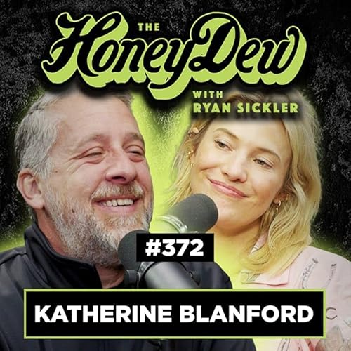 372: Katherine Blanford | The HoneyDew with Ryan Sickler #372 | Full Episode