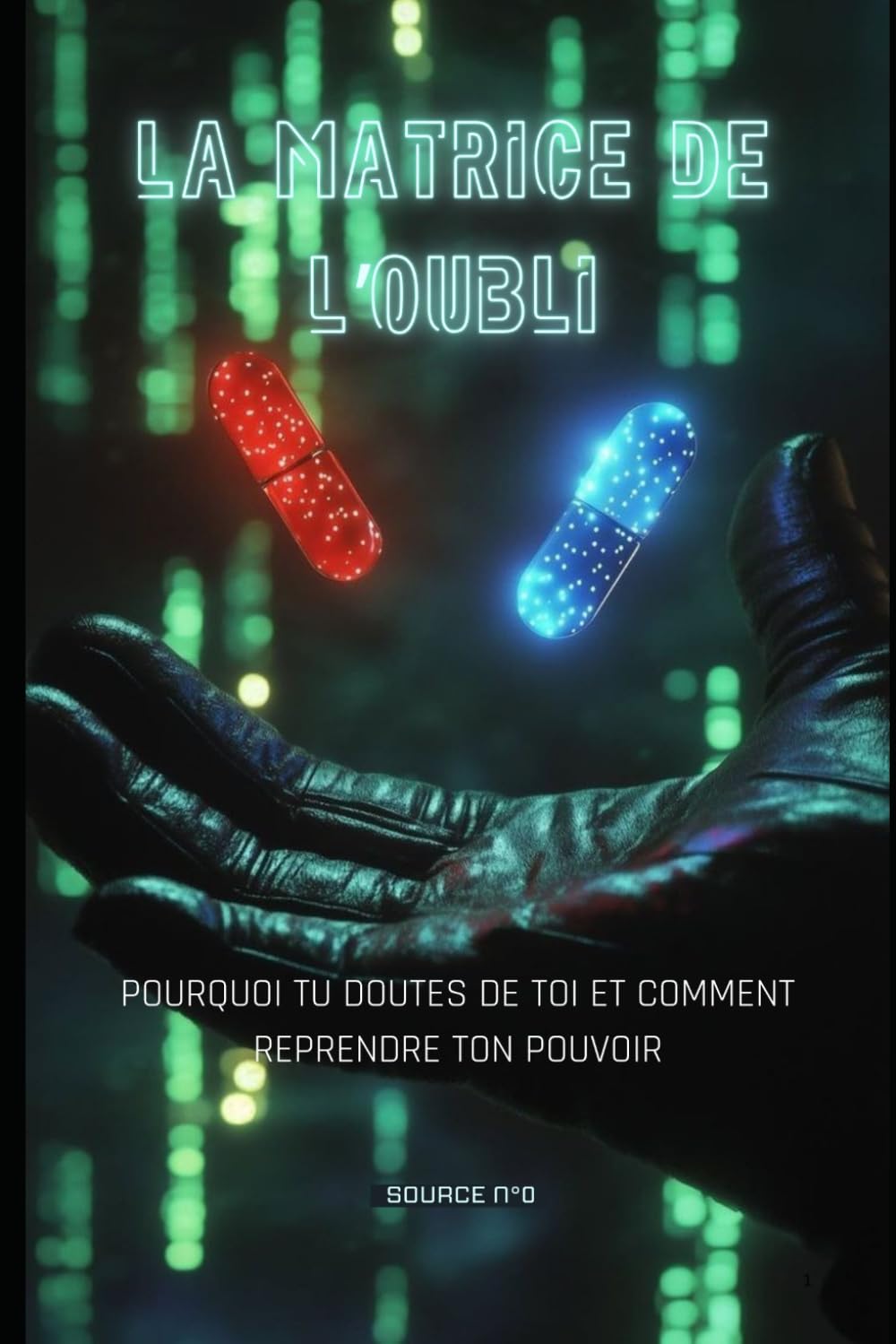 La Matrice de l'Oubli — Tome 1: Pourquoi Tu Doutes de Toi Et Comment Reprendre Ton Pouvoir