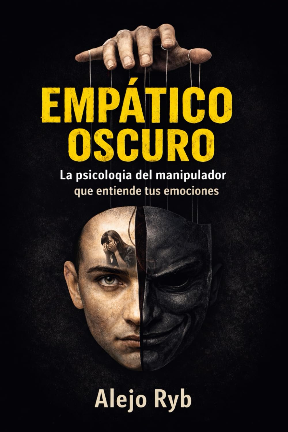 EMPATICO OSCURO: la psicología del manipulador que entiende tus emociones