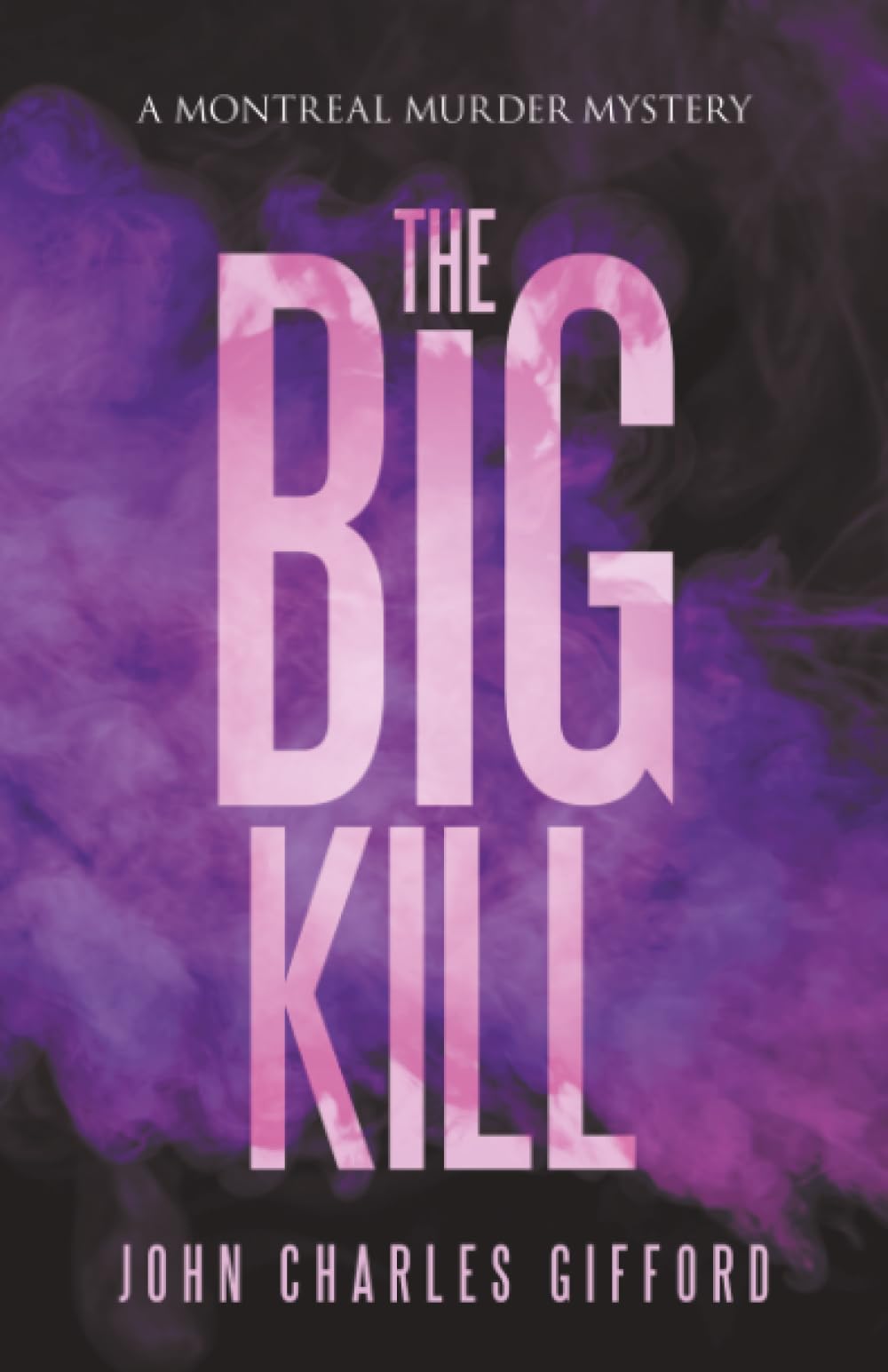 The Big Kill: A Montreal Murder Mystery