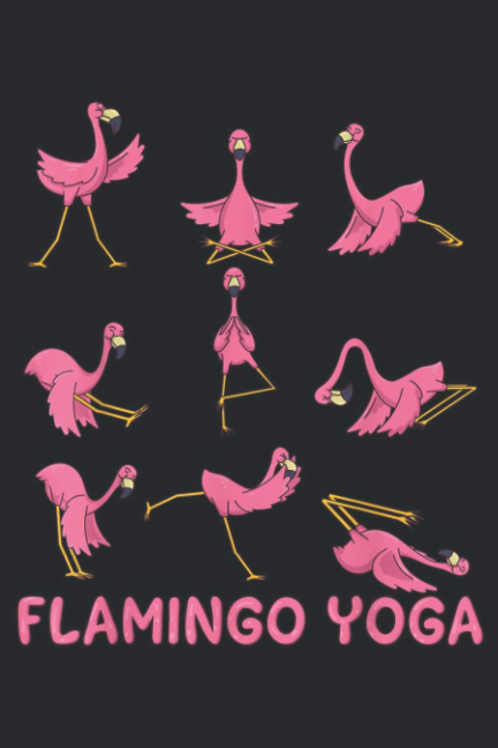 Flamingo Yoga Flamingo Yoga Pose Meditation Men Women: Notebook Planner -6x9 inch Daily Planner Journal, To Do List Notebook, Daily Organizer, 114 Pages