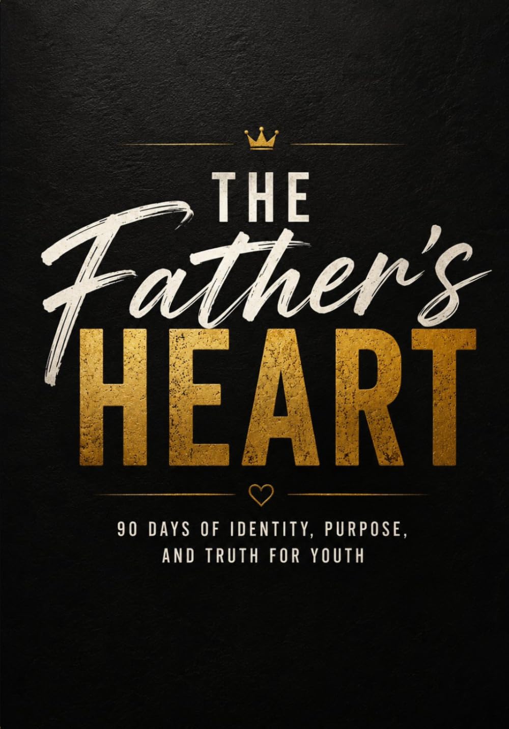 The Father's Heart: Discovering Who You Are in Him and Who He Is in You
