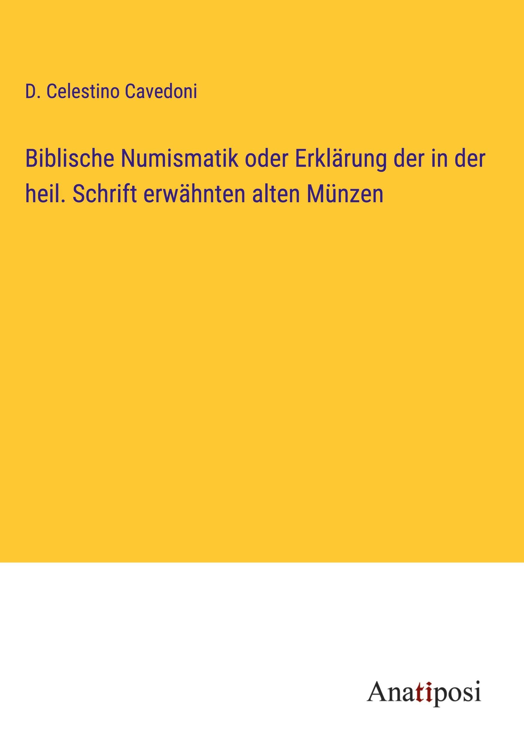 Biblische Numismatik oder Erklärung der in der heil. Schrift erwähnten alten Münzen