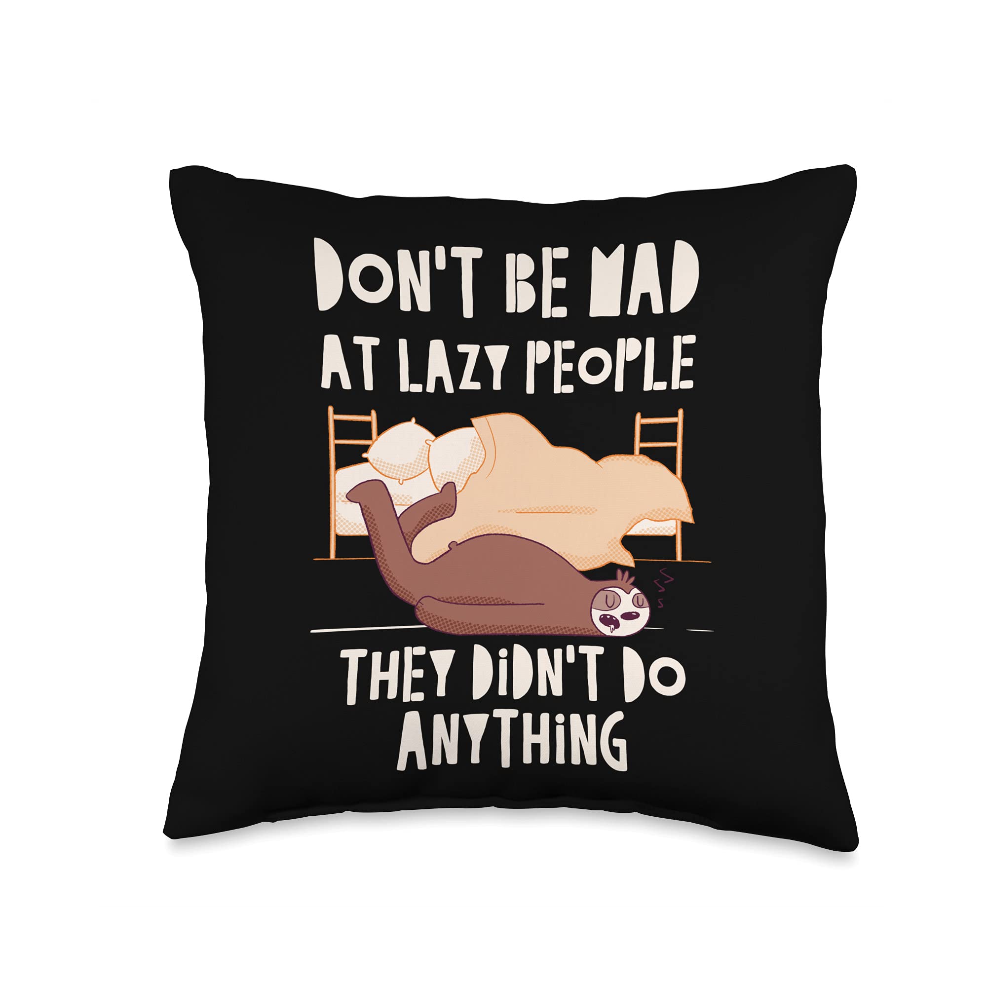 Lazy People Didn't Do Anything Sloth Sarcastic Throw Pillow, 16x16, Multicolor